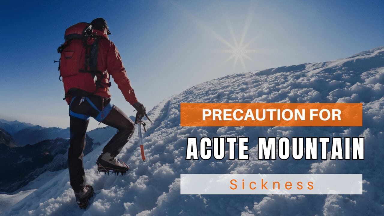 Precaution For Acute Mountain Sickness