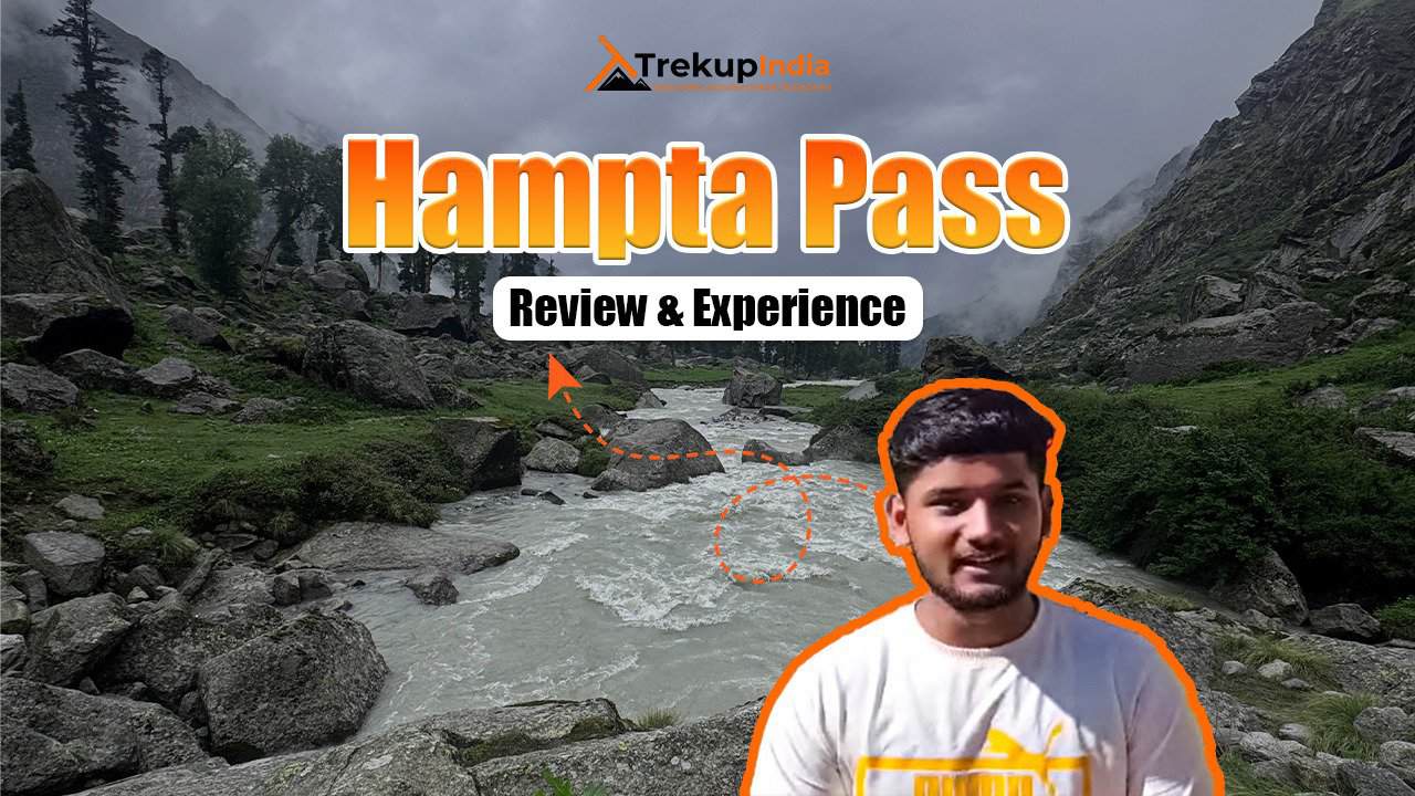 Hampta Pass Trek Review2